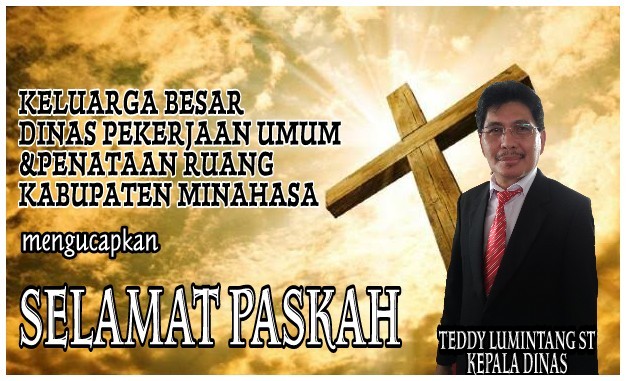 Kepala Dinas PUPR Kabupaten Minahasa Teddy Lumintang ST Mengucapkan Selamat Paskah